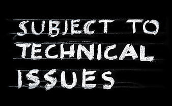 Subject to Technical Issues Chalkboard Text Concept