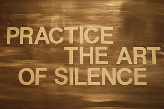 Inspirational Quote Practice The Art Of Silence On Textured Brown Background