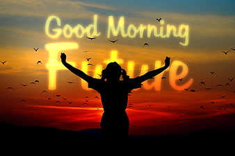 Silhouette of woman with raised arms at sunset with Good Morning Future text